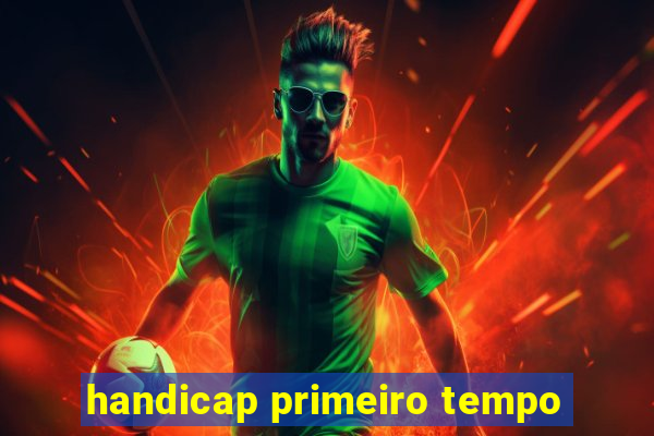 handicap primeiro tempo